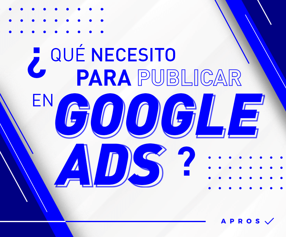 What do I need to advertise on Google Ads?